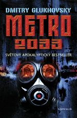 Metro 2033 světový apokaliptický bestseller Dmitri Glukhovsky